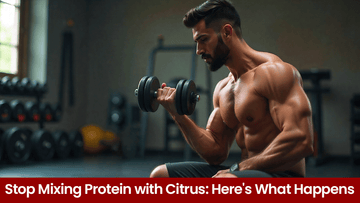 Stop Mixing Protein with Citrus: Here’s What Happens